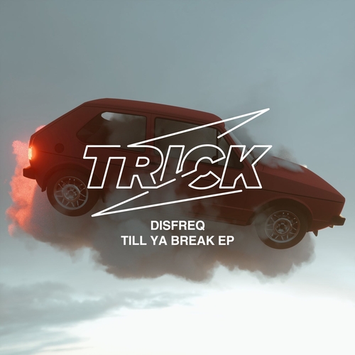 Disfreq - Till Ya Break EP [TRICK045]